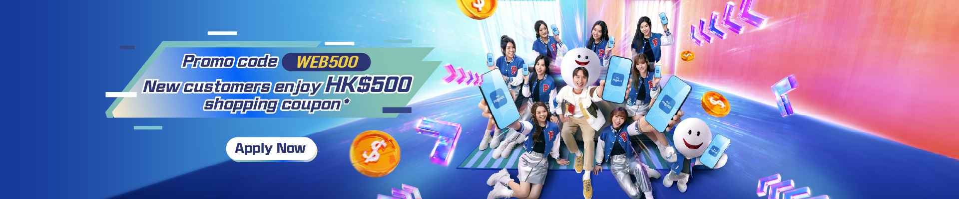 Promo code WEB500 New customers enjoy HK$500 shopping coupon⬟